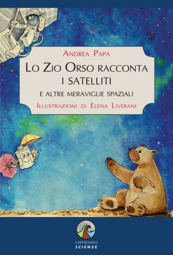 Lo Zio Orso racconta i satelliti e altre meraviglie spaziali