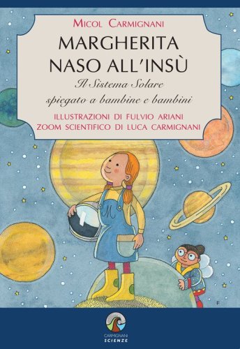 Margherita naso all'ins&ugrave;. Il Sistema Solare spiegato a bambine e bambini
