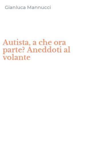 Autista, a che ora parte? Aneddoti al volante