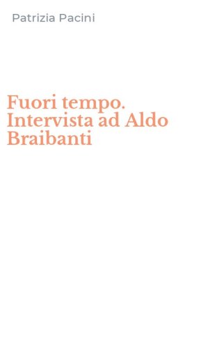 Fuori tempo. Intervista ad Aldo Braibanti