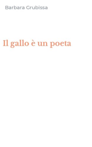 Il gallo &egrave; un poeta