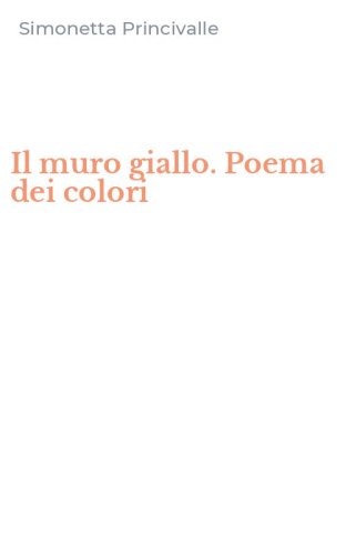 Il muro giallo. Poema dei colori