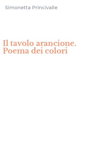 Il tavolo arancione. Poema dei colori