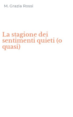 La stagione dei sentimenti quieti (o quasi)