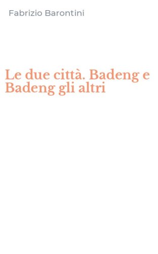 Le due citt&agrave;. Badeng e Badeng gli altri