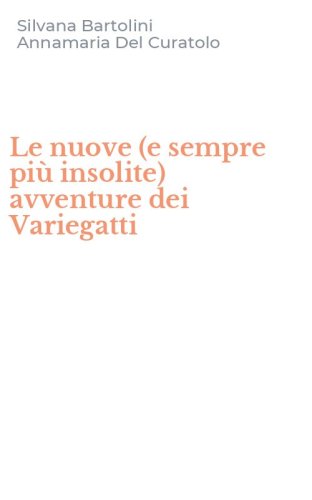Le nuove (e sempre pi&ugrave; insolite) avventure dei Variegatti