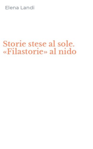 Storie stese al sole. &laquo;Filastorie&raquo; al nido