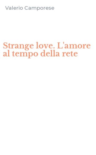 Strange love. L'amore al tempo della rete