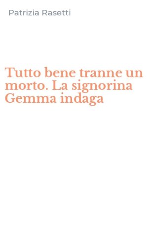 Tutto bene tranne un morto. La signorina Gemma indaga
