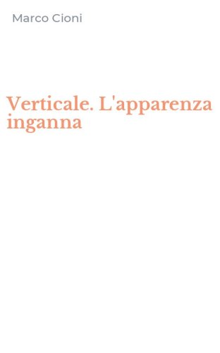 Verticale. L'apparenza inganna