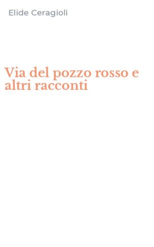 Via del pozzo rosso e altri racconti