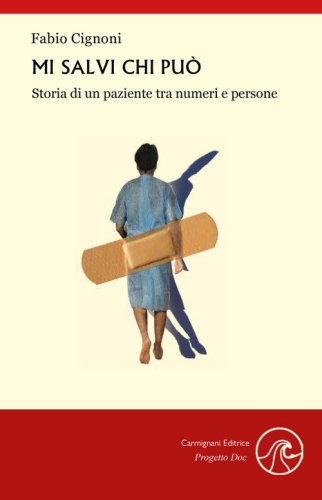 Mi salvi chi pu&ograve;. Storia di un paziente tra numeri e persone