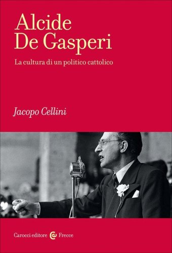 Alcide De Gasperi. La cultura di un politico cattolico
