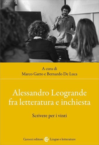 Alessandro Leogrande fra letteratura e inchiesta. Scrivere per i vinti