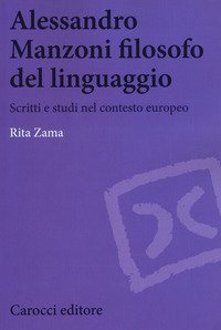 Alessandro Manzoni filosofo del linguaggio. Scritti e studi nel contesto europeo