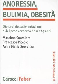 Anoressia, bulimia, obesit&agrave;. Disturbi dell'alimentazione e del peso corporeo da 0 a 14 anni