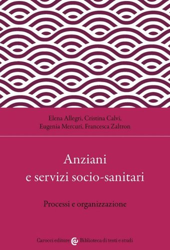 Anziani e servizi socio-sanitari. Processi e organizzazione