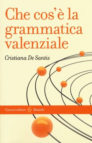 Che cos'&egrave; la grammatica valenziale