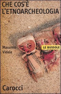 Che cos'&egrave; l'etnoarcheologia