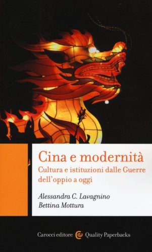 Cina e modernit&agrave;. Cultura e istituzioni dalle Guerre dell'oppio a oggi