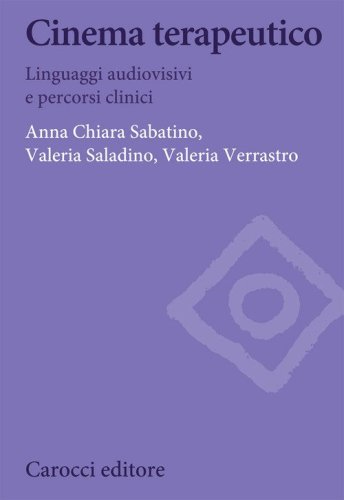 Cinema terapeutico. Linguaggi audiovisivi e percorsi clinici