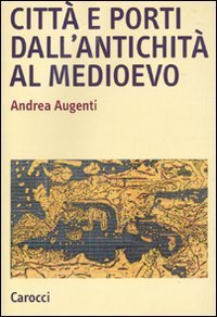 Citt&agrave; e porti dall'antichit&agrave; al Medioevo