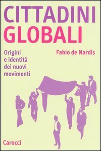Cittadini globali. Origini e identit&agrave; dei nuovi movimenti