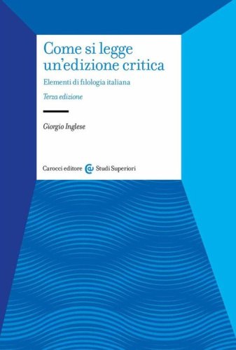 Come si legge un'edizione critica. Elementi di filologia italiana