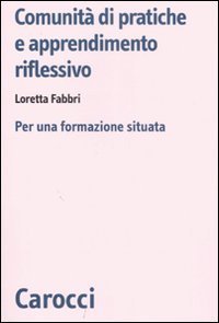 Comunit&agrave; di pratiche e apprendimento. Per una formazione situata