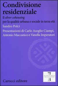 Condivisione residenziale. Il &laquo;silver cohousing&raquo; per la qualit&agrave; urbana e sociale in terza et&agrave;