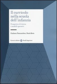 Il curricolo nella scuola dell'infanzia. Prospettive di ricerca e modelli operativi - (IL)