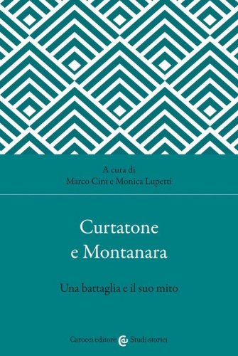 Curtatone e Montanara. Una battaglia e il suo mito
