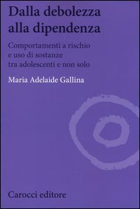 Dalla debolezza alla dipendenza. Comportamenti a rischio e uso di sostanze tra gli adolescenti - GLI ADOLESCENTI