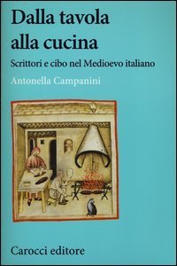 Dalla tavola alla cucina. Scrittori e cibo nel Medioevo italiano