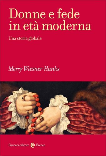 Donne e fede in et&agrave; moderna. Una storia globale