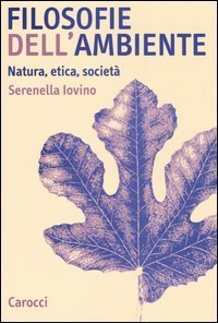 Filosofie dell'ambiente. Natura, etica, societ&agrave;