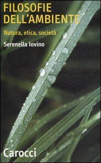 Filosofie dell'ambiente. Natura, etica, societ&agrave;