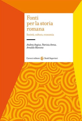 Fonti per la storia romana. Societ&agrave;, cultura, economia