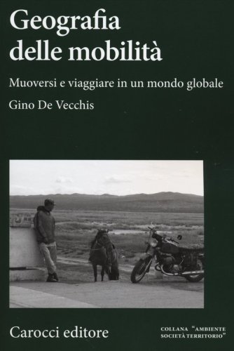 Geografia della mobilit&agrave;. Muoversi e viaggiare in un mondo globale