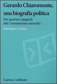Gerardo Chiaromonte, una biografia politica. Dai quartieri spagnoli alla Commissione antimafia