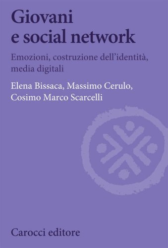 Giovani e social network. Emozioni, costruzione dell'identit&agrave;, media digitali