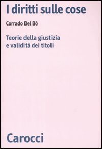 I diritti sulle cose. Teorie della giustizia e validit&agrave; dei titoli