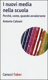 I nuovi media nella scuola. Perch&eacute;, come, quando avvalersene