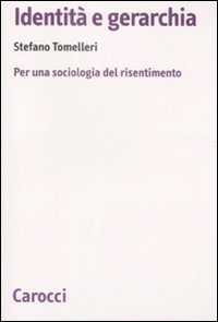 Identit&agrave; e gerarchia. Per una sociologia del risentimento