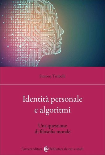 Identit&agrave; personale e algoritmi. Una questione di filosofia morale