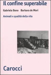 Il confine superabile. Animali e qualit&agrave; della vita