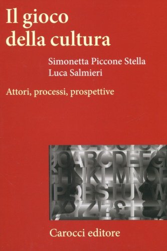 Il gioco della cultura. Attori, processi, prospettive