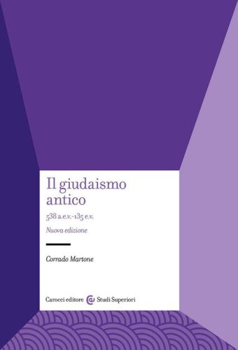 Il giudaismo antico. 538 a.e.v.-135 e.v.
