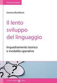 Il lento sviluppo del linguaggio. Inquadramento teorico e modalit&agrave; operative