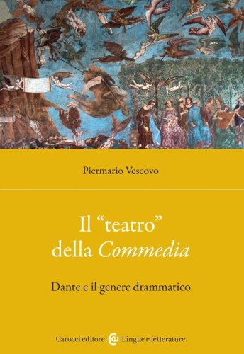 Il &laquo;teatro&raquo; della Commedia. Dante e il genere drammatico